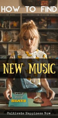 where to find new music? exploring various avenues for discovering fresh tunes